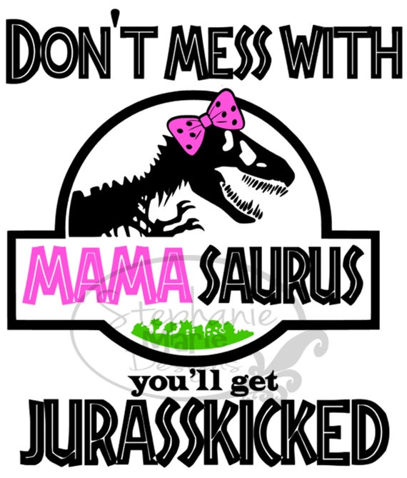 don't mess with mamasaurus svg #369, Download drawings