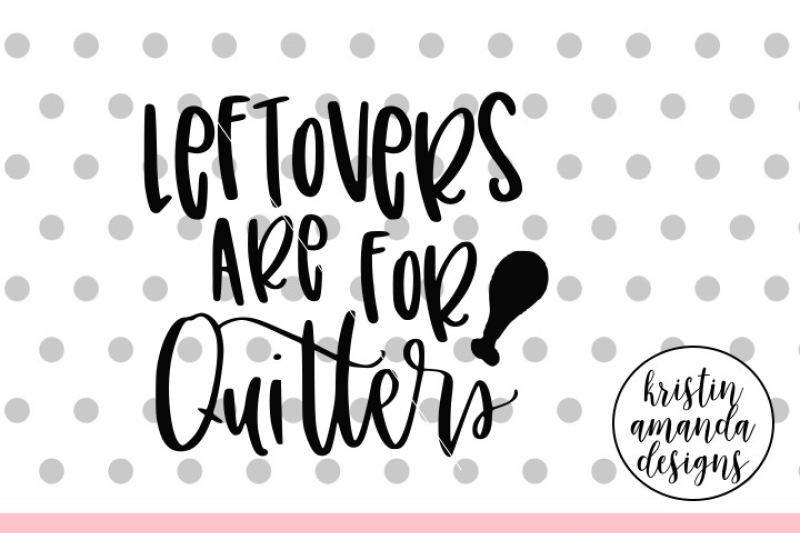 leftovers are for quitters svg #522, Download drawings