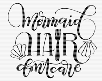 Mermaid hair don't care - SVG, PNG, PDF files - hand drawn lettered cu...